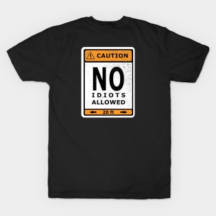 NO Idiots Allowed warning sign T-Shirt